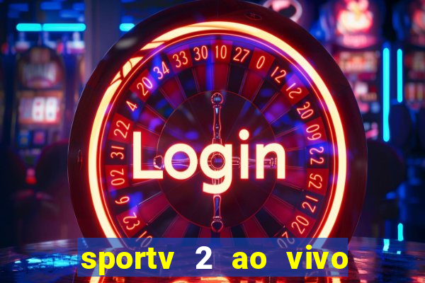 sportv 2 ao vivo mega canais